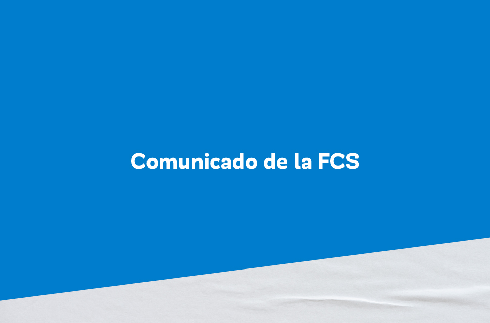 Comunicado de la FCS ante los sucesos de público conocimiento