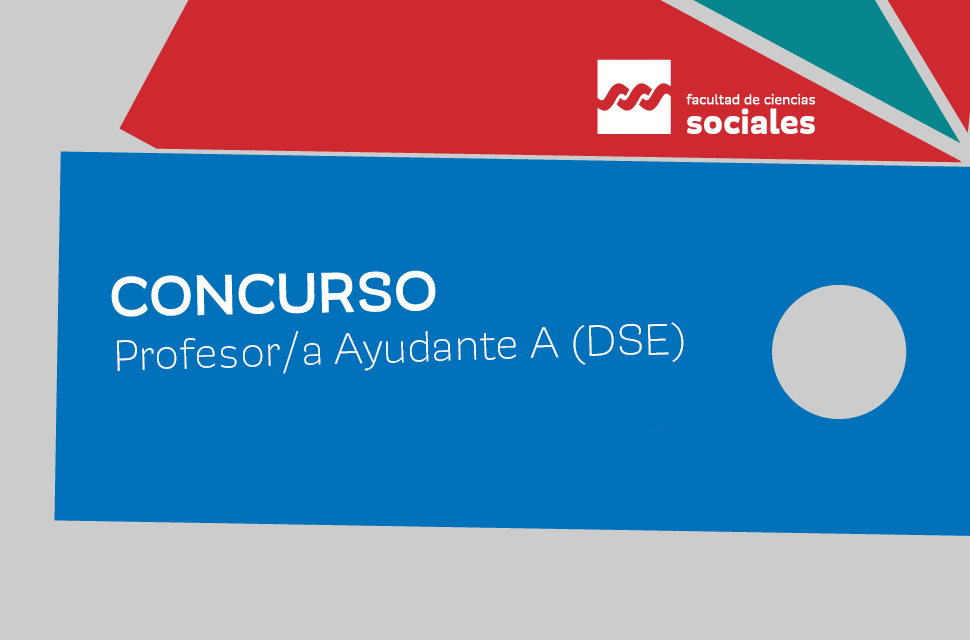 Concurso | Prof. Ayudante A (DSE) | Área: Teoría Social y Política Contemporánea y Administración Pú