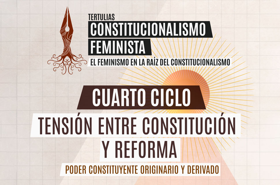 Tertulias | Cuarto Ciclo | Tensión entre constitución y reforma: poder constituyente originario y de