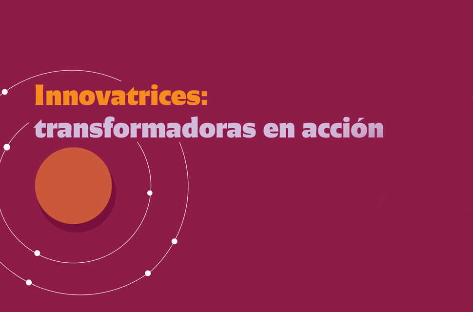 Capacitación | Programa Innovatrices: transformadoras en acción