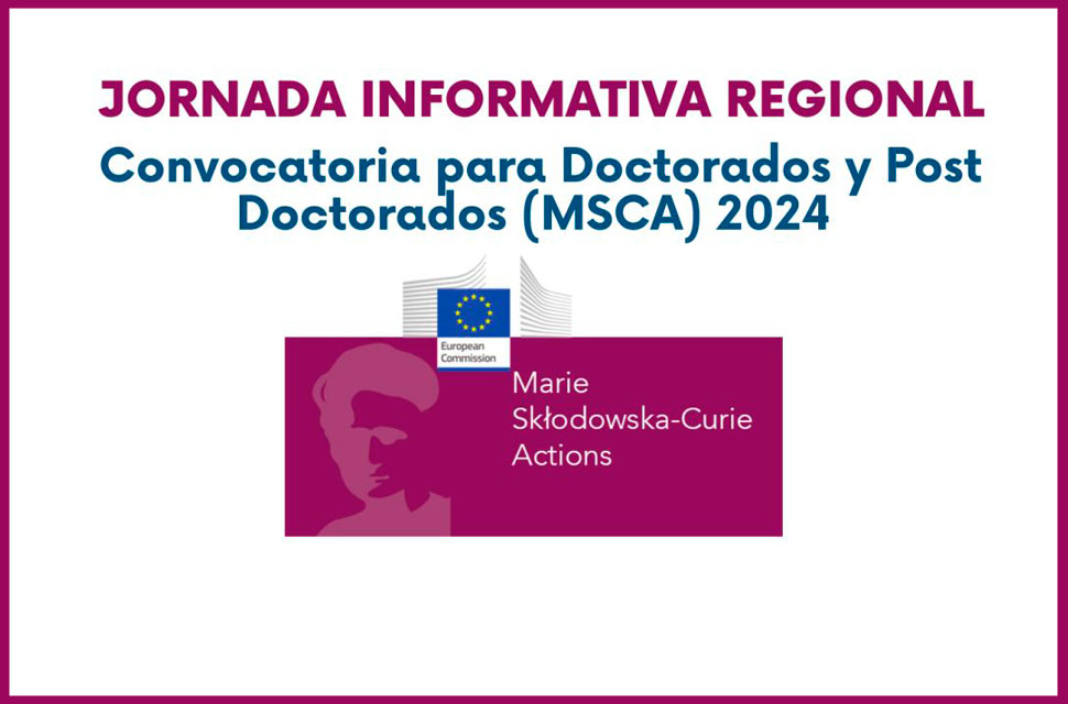 Jornada informativa sobre convocatoria para Doctorados y Post Doctorados (MSCA) 2024