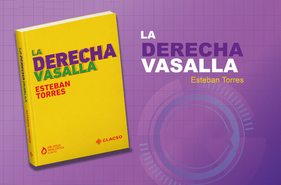 Presentación virtual del libro | "La derecha vasalla", de Esteban Torres