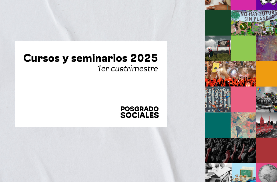 Cursos y seminarios de posgrado en Sociales | Primer cuatrimestre 2025