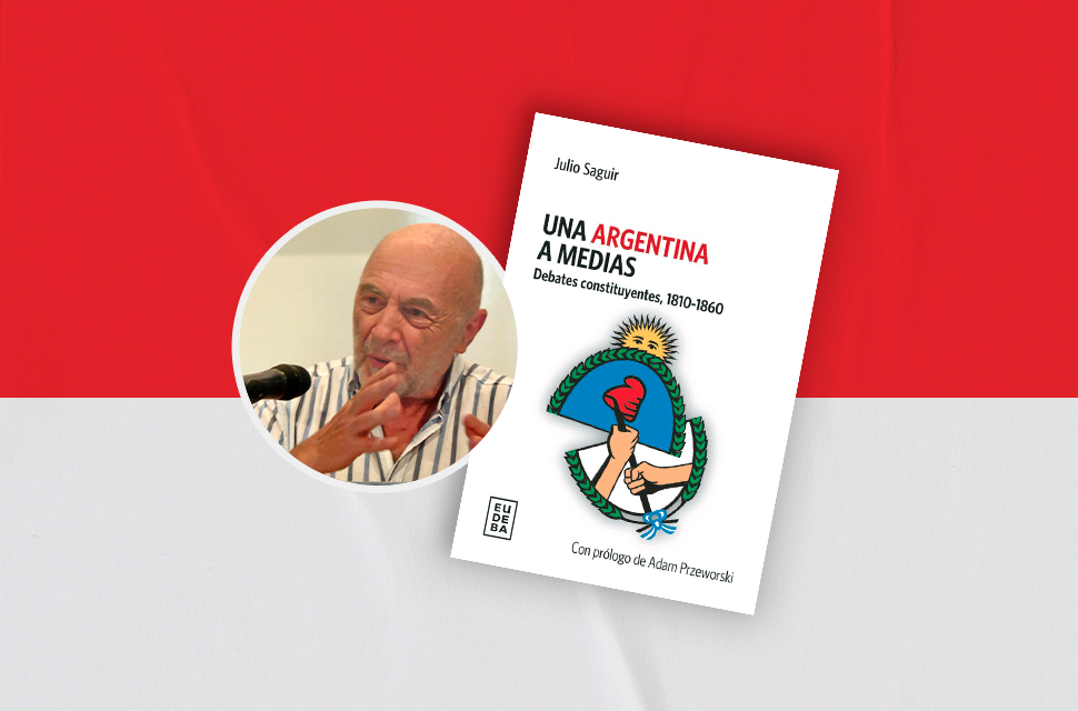 Presentación del libro | Una Argentina a Medias. Debates constituyentes (1810-1860)