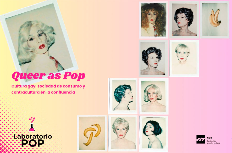 Laboratorio Pop | Queer as Pop. Cultura gay, sociedad de consumo y contracultura en la confluencia