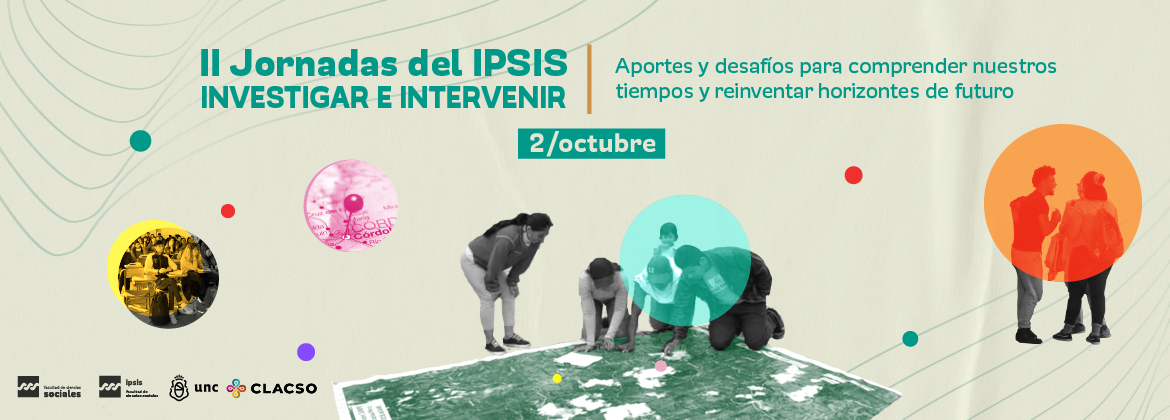 II Jornadas del IPSIS | Investigar e Intervenir. Aportes y desafíos para comprender nuestros tiempos