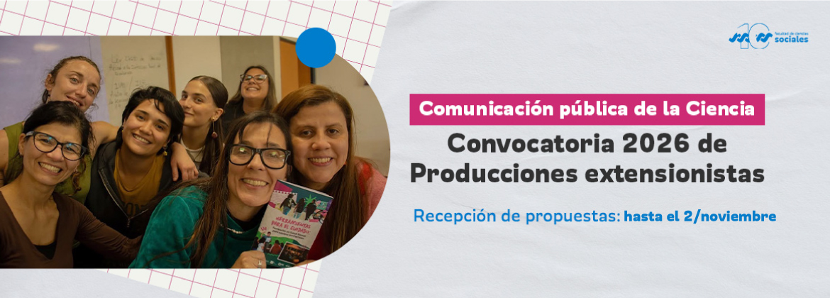Comunicación pública de la Ciencia | Convocatoria 2026 de Producciones extensionistas 